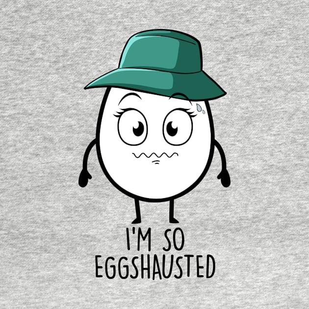 I'm So Eggshaused by NotSoGoodStudio